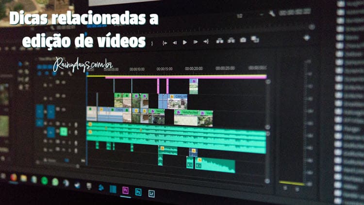 Dicas relacionadas a edição de vídeo, programas