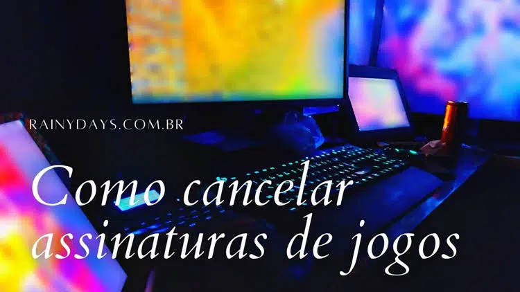 Como cancelar assinaturas de jogos, cobranças recorrentes