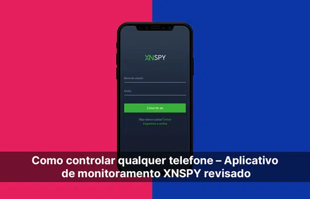 Como controlar qualquer telefone – Aplicativo de monitoramento XNSPY revisado
