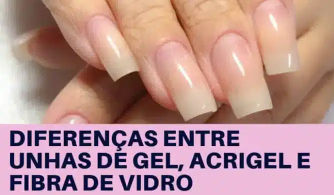 Diferença entre unhas de gel, acrigel, porcelana e fibra de vidro.